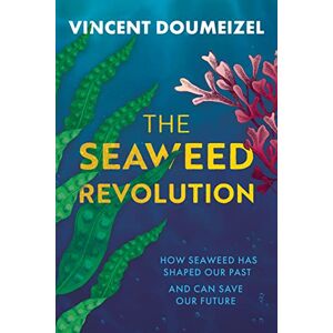 Vincent The Seaweed Revolution: How Seaweed Has Shaped Our Past and Can Save Our Future Vincent The Seaweed Revolution: How Seaweed Has Shaped Our Past and Can Save Our Future