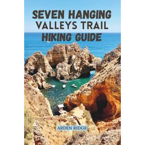 RIDGE, ARDEN SEVEN HANGING VALLEYS TRAIL HIKING GUIDE: Explore Portugal’s Most Breathtaking Coastal Path Updated Edition 2025-2026 (Trailblazers: Ultimate Hiking Adventures Series) RIDGE, ARDEN SEVEN HANGING VALLEYS TRAIL HIKING GUIDE: Explore Portugal’s Most Breathtaking Coastal Path Updated Edition 2025-2026 (Trailblazers: Ultimate Hiking Adventures Series)