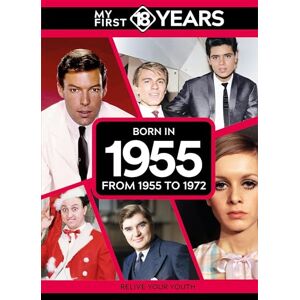 TDM Publishing My First 18 Years Born in 1955: From 1955 to 1972 (My First 18 Years Series) TDM Publishing My First 18 Years Born in 1955: From 1955 to 1972 (My First 18 Years Series)