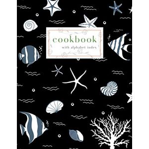 Scatia, Lina Cookbook with Alphabet Index: 8.5 x 11 Large Recipe Book with A-Z Alphabetical Labels Sea Fish Shell Design Black Scatia, Lina Cookbook with Alphabet Index: 8.5 x 11 Large Recipe Book with A-Z Alphabetical Labels Sea Fish Shell Design Black