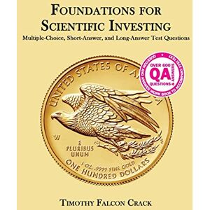 Falcon Foundations for Scientific Investing: Multiple-Choice, Short-Answer, and Long-Answer Test Questions Falcon Foundations for Scientific Investing: Multiple-Choice, Short-Answer, and Long-Answer Test Questions
