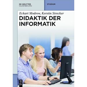 Modrow, Eckart Didaktik Der Informatik (De Gruyter Studium) Modrow, Eckart Didaktik Der Informatik (De Gruyter Studium)
