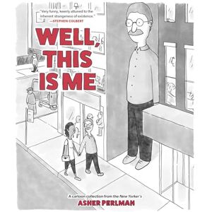 Perlman, Asher Well, This Is Me: A Cartoon Collection from the New Yorker's Asher Perlman Perlman, Asher Well, This Is Me: A Cartoon Collection from the New Yorker's Asher Perlman