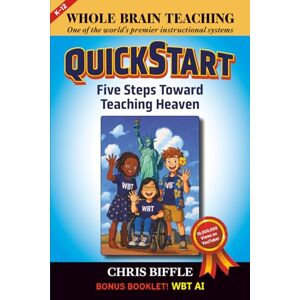 Biffle, Chris Whole Brain Teaching QuickStart: Five Steps Toward Teaching Heaven Biffle, Chris Whole Brain Teaching QuickStart: Five Steps Toward Teaching Heaven