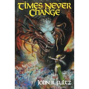 Fultz, John R. Times Never Change (The SCALEBORN Series) Fultz, John R. Times Never Change (The SCALEBORN Series)