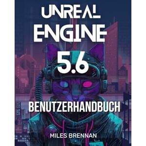 Brennan, Miles UNREAL ENGINE 5.6 BENUTZERHANDBUCH: Ein praktisches Handbuch für Spieleentwickler, Filmemacher und Architekten – Von der Installation bis zu erweiterten Funktionen & Plugins. Brennan, Miles UNREAL ENGINE 5.6 BENUTZERHANDBUCH: Ein praktisches Handbuch für Spieleentwickler, Filmemacher und Architekten – Von der Installation bis zu erweiterten Funktionen & Plugins.