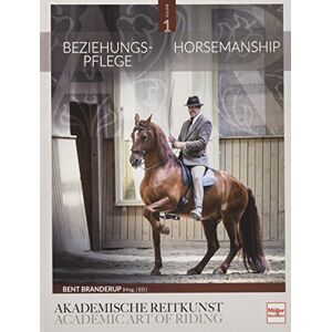 Branderup Hrsg., Bent Beziehungspflege Horsemanship: Akademische Reitkunst / Academic Art of Riding (BAND 1) Branderup Hrsg., Bent Beziehungspflege Horsemanship: Akademische Reitkunst / Academic Art of Riding (BAND 1)