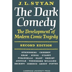 Styan, J. L. The Dark Comedy: 2nd Edition Styan, J. L. The Dark Comedy: 2nd Edition