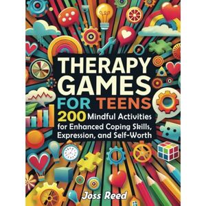 Reed, Joss Therapy Games for Teens: 200 Mindful Activities for Enhanced Coping Skills, Expression, and Self-Worth (The Emotion Detectives) Reed, Joss Therapy Games for Teens: 200 Mindful Activities for Enhanced Coping Skills, Expression, and Self-Worth (The Emotion Detectives)