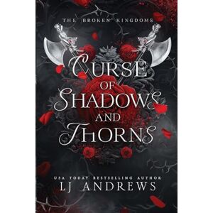 Andrews, LJ Curse of Shadows and Thorns: A romantic fantasy (The Broken Kingdoms) Andrews, LJ Curse of Shadows and Thorns: A romantic fantasy (The Broken Kingdoms)