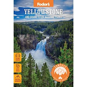 Fodor’s Travel Guides Compass American Guides: Yellowstone and Grand Teton National Parks (Full-color Travel Guide) Fodor’s Travel Guides Compass American Guides: Yellowstone and Grand Teton National Parks (Full-color Travel Guide)