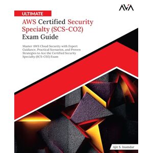 Inamdar, Ajit S. Ultimate AWS Certified Security Specialty (SCS-CO2) Exam Guide: Master AWS Cloud Security with Expert Guidance, Practical Scenarios, and Proven ... Specialty (SCS-C02) Exam (English Edition) Inamdar, Ajit S. Ultimate AWS Certified Security Specialty (SCS-CO2) Exam Guide: Master AWS Cloud Security with Expert Guidance, Practical Scenarios, and Proven ... Specialty (SCS-C02) Exam (English Edition)
