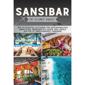 Pathfinder, Penny Sansibar Mit kleinem Budget: Der ultimative Leitfaden für erschwingliche Abenteuer, preiswertes Essen und lokale Kultur im Inselparadies Tansania (Die Penny-Pathfinder-Kollektion) Pathfinder, Penny Sansibar Mit kleinem Budget: Der ultimative Leitfaden für erschwingliche Abenteuer, preiswertes Essen und lokale Kultur im Inselparadies Tansania (Die Penny-Pathfinder-Kollektion)