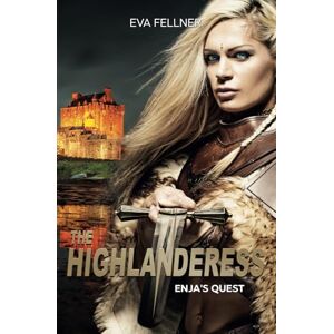 Fellner, Eva The Highlanderess: Vol.2 — Enja's Quest (The Highlanderess A Gripping Historical Romance of Scotland’s Fight for Freedom: A Fierce Woman’s Journey Through War and Love.) Fellner, Eva The Highlanderess: Vol.2 — Enja's Quest (The Highlanderess A Gripping Historical Romance of Scotland’s Fight for Freedom: A Fierce Woman’s Journey Through War and Love.)