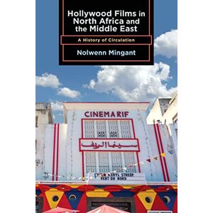 Mingant, Nolwenn Hollywood Films in North Africa and the Middle East: A History of Circulation (SUNY series, Horizons of Cinema) Mingant, Nolwenn Hollywood Films in North Africa and the Middle East: A History of Circulation (SUNY series, Horizons of Cinema)