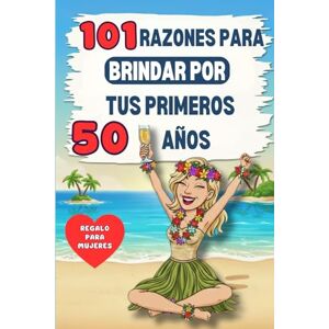 Publishing, Lightheart 101 RAZONES PARA BRINDAR POR TUS PRIMEROS 50 AÑOS: El regalo ideal para tu cincuenta cumpleaños: un libro lleno de humor y autoironía para divertirse y reírse de una misma y de esta nueva edad. Publishing, Lightheart 101 RAZONES PARA BRINDAR POR TUS PRIMEROS 50 AÑOS: El regalo ideal para tu cincuenta cumpleaños: un libro lleno de humor y autoironía para divertirse y reírse de una misma y de esta nueva edad.