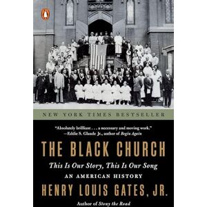 Gates Jr. Black Church, The: This is Our Story, This is Our Song Gates Jr. Black Church, The: This is Our Story, This is Our Song
