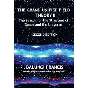 Francis, Balungi The Grand Unified Theory II Francis, Balungi The Grand Unified Theory II