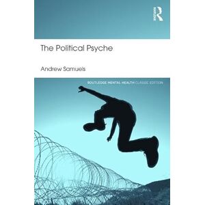 Samuels, Andrew The Political Psyche (Routledge Mental Health Classic Editions) Samuels, Andrew The Political Psyche (Routledge Mental Health Classic Editions)