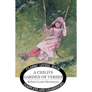 Stevenson, Robert Louis A Child's Garden of Verses Stevenson, Robert Louis A Child's Garden of Verses