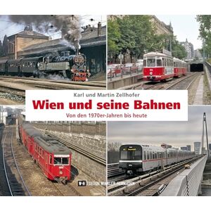 Zellhofer, Karl Wien und seine Bahnen: Von den 1970er-Jahren bis heute Zellhofer, Karl Wien und seine Bahnen: Von den 1970er-Jahren bis heute