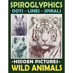 PRiME Spiroglyphics Dots Lines Spirals Hidden Pictures Wild Animals: Create Masterpieces Easily with One Color or as Many Colors as You Want, Great Coloring Book for Relaxation PRiME Spiroglyphics Dots Lines Spirals Hidden Pictures Wild Animals: Create Masterpieces Easily with One Color or as Many Colors as You Want, Great Coloring Book for Relaxation