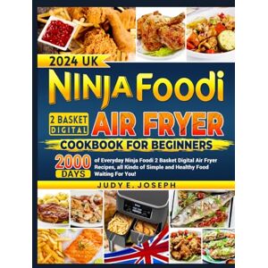 E. Joseph, Judy 2024 UK Ninja Foodi 2 Basket Digital Air Fryer Cookbook For Beginners: 2000 Days of Everyday Ninja Foodi 2 Basket Digital Air Fryer Recipes, all Kinds of Simple and Healthy Food Waiting For You! E. Joseph, Judy 2024 UK Ninja Foodi 2 Basket Digital Air Fryer Cookbook For Beginners: 2000 Days of Everyday Ninja Foodi 2 Basket Digital Air Fryer Recipes, all Kinds of Simple and Healthy Food Waiting For You!