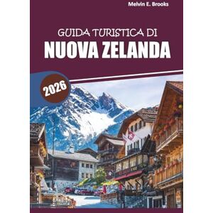 Brooks, Melvin E. Guida di viaggio della Nuova Zelanda 2026: Esplorare paesaggi panoramici, avventure all'aperto, cultura locale, incontri con la fauna selvatica e consigli pratici di viaggio in Oceania Brooks, Melvin E. Guida di viaggio della Nuova Zelanda 2026: Esplorare paesaggi panoramici, avventure all'aperto, cultura locale, incontri con la fauna selvatica e consigli pratici di viaggio in Oceania