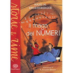 Enzensberger, Hans Magnus Il mago dei numeri. Un libro da leggere prima di addormentarsi, dedicato a chi ha paura della matematica Enzensberger, Hans Magnus Il mago dei numeri. Un libro da leggere prima di addormentarsi, dedicato a chi ha paura della matematica