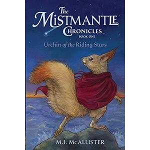 McAllister, M.I. Urchin of the Riding Stars: 1 (The Mistmantle Chronicles) McAllister, M.I. Urchin of the Riding Stars: 1 (The Mistmantle Chronicles)