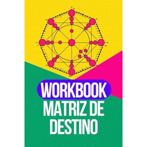 García, Olalla Workbook Matriz de Destino: Calcula tu Matriz de Destino paso a paso García, Olalla Workbook Matriz de Destino: Calcula tu Matriz de Destino paso a paso