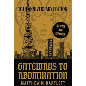 Bartlett, Matthew M. Gateways to Abomination: 10th Anniversary Edition Bartlett, Matthew M. Gateways to Abomination: 10th Anniversary Edition