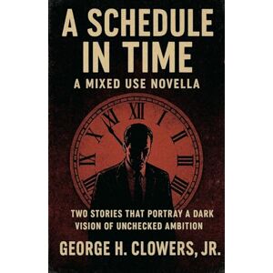 Clowers, George H. Jr. A Schedule in Time Clowers, George H. Jr. A Schedule in Time