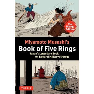Musashi, Miyamoto Miyamoto Musashi's Book of Five Rings: The Manga Edition: Japan's Legendary Book on Samurai Military Strategy Musashi, Miyamoto Miyamoto Musashi's Book of Five Rings: The Manga Edition: Japan's Legendary Book on Samurai Military Strategy