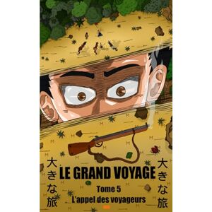 Oko Le Grand Voyage : Tome 5 L'appel des voyageurs (Le Grand Voyage 大きな旅) Oko Le Grand Voyage : Tome 5 L'appel des voyageurs (Le Grand Voyage 大きな旅)