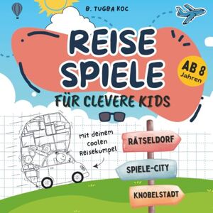 Koc, Büsra Tugba Reisespiele für clevere Kinder ab 8 Jahre: Logisches Denken und Konzentration fördern Rätsel- und Knobelspaß gegen Langeweile Beschäftigung für unterwegs im Flugzeug, Auto, Zug Koc, Büsra Tugba Reisespiele für clevere Kinder ab 8 Jahre: Logisches Denken und Konzentration fördern Rätsel- und Knobelspaß gegen Langeweile Beschäftigung für unterwegs im Flugzeug, Auto, Zug