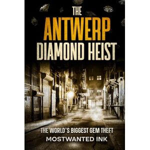 Ink, MostWanted The Antwerp Diamond Heist: The World’s Biggest Gem Theft (Notorious Heists) Ink, MostWanted The Antwerp Diamond Heist: The World’s Biggest Gem Theft (Notorious Heists)