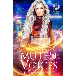 Parmenter, Nikita Muted Voices (Broken Ashes) Book 1 Parmenter, Nikita Muted Voices (Broken Ashes) Book 1