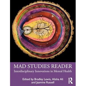 Mad Studies Reader: Interdisciplinary Innovations in Mental Health Mad Studies Reader: Interdisciplinary Innovations in Mental Health