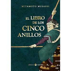 Miyamoto, Musashi El libro de los cinco anillos (Clásicos Satori) Miyamoto, Musashi El libro de los cinco anillos (Clásicos Satori)