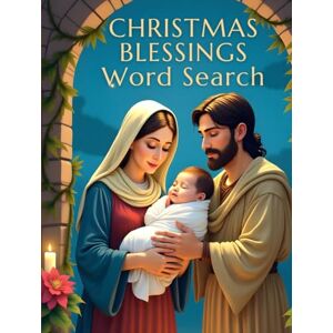 Austin, Everlee Christmas Blessings Word Search: 50 Engaging Puzzles that Explore the Light, Love, and Meaning of Jesus’ Birth plus 10 Bonus Coloring Pages! Austin, Everlee Christmas Blessings Word Search: 50 Engaging Puzzles that Explore the Light, Love, and Meaning of Jesus’ Birth plus 10 Bonus Coloring Pages!