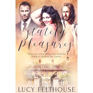 Felthouse, Lucy Stately Pleasures Felthouse, Lucy Stately Pleasures
