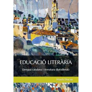 Duran, Martí EDUCACIÓ LITERÀRIA: Llengua catalana i literatura (Batxillerat) Duran, Martí EDUCACIÓ LITERÀRIA: Llengua catalana i literatura (Batxillerat)