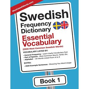 MostUsedWords Swedish Frequency Dictionary Essential Vocabulary: 2500 Most Common Swedish Words: Volume 1 (Swedish-English) MostUsedWords Swedish Frequency Dictionary Essential Vocabulary: 2500 Most Common Swedish Words: Volume 1 (Swedish-English)