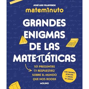 Villaverde, José Luis Matem1nuto. Grandes Enigmas de Las Matemáticas: 101 Preguntas (Y Respuestas) Sobre El Mundo Que Nos Rodea / Mathm1nute. Great Math Mysteries: Grandes ... Matemáticas (Colección Grandes Enigmas) Villaverde, José Luis Matem1nuto. Grandes Enigmas de Las Matemáticas: 101 Preguntas (Y Respuestas) Sobre El Mundo Que Nos Rodea / Mathm1nute. Great Math Mysteries: Grandes ... Matemáticas (Colección Grandes Enigmas)