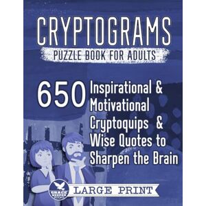 Keeper, Grace Cryptograms Puzzle Book for Adults: 650 Large Print Inspirational and Motivational Cryptoquips and Wise Quotes to Sharpen the Brain (Cryptograms Compendium by Grace Keeper) Keeper, Grace Cryptograms Puzzle Book for Adults: 650 Large Print Inspirational and Motivational Cryptoquips and Wise Quotes to Sharpen the Brain (Cryptograms Compendium by Grace Keeper)