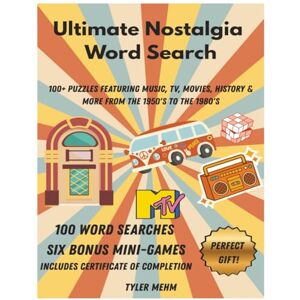 Mehm, Tyler Ultimate Nostalgia Word Search: A Nostalgia Filled, Brain-Boosting Journey Through the 1950s–1980s Filled with Wholesome Fun and Feel-Good Logic! ... Pages 100+ Puzzles, 1400+ Words to Solve! Mehm, Tyler Ultimate Nostalgia Word Search: A Nostalgia Filled, Brain-Boosting Journey Through the 1950s–1980s Filled with Wholesome Fun and Feel-Good Logic! ... Pages 100+ Puzzles, 1400+ Words to Solve!