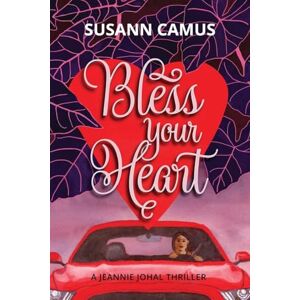 Camus, Susann Bless Your Heart: A Jeannie Johal Thriller Camus, Susann Bless Your Heart: A Jeannie Johal Thriller