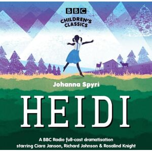 Spyri, Johanna Heidi (BBC Children's Classics) Spyri, Johanna Heidi (BBC Children's Classics)