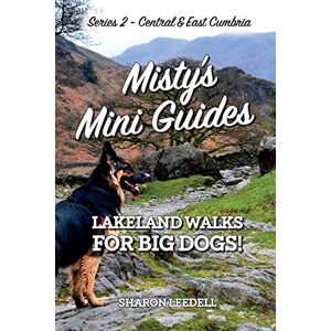 Leedell, Sharon Misty's Mini Guides: Lakeland Walks for Big Dogs!: 2 (Central & East Cumbria) Leedell, Sharon Misty's Mini Guides: Lakeland Walks for Big Dogs!: 2 (Central & East Cumbria)
